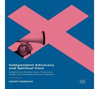 Geoff Morgan Independent Advocacy & Spiritual Care : Insights from Service Geoff Morgan Multicolor