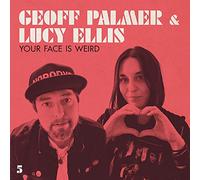 Geoff Palmer & Lucy Ellis - Your Face Is Weird