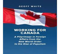 Geoff White Working for Canada Hardcover Book Geoff White Multicolor