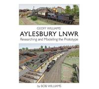 Geoff Williams' Aylesbury LNWR: Researching and Modelling the Prototype