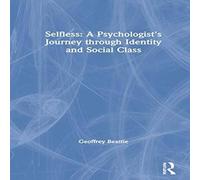 Geoffrey Beattie Selfless: A Psychologist's Journey through Identity & Social Geoffrey Beattie Multicolor