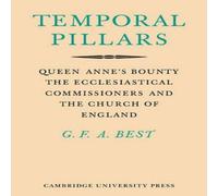 Geoffrey Best Temporal Pillars: Queen Anne's Bounty, the Ecclesiastical Geoffrey Best Multicolor
