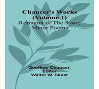 Geoffrey Chaucer Chaucer's Works (Volume 1) Romaunt of the Rose; Minor Poems Geoffrey Chaucer Multicolor