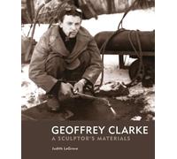 Geoffrey Clarke: A Sculptor’s Materials