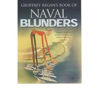 Geoffrey Regan's Book of Naval Blunders