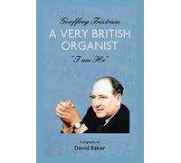 GEOFFREY TRISTRAM: A VERY BRITISH ORGANIST "I am he"