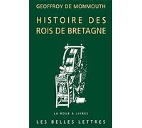 Geoffroy de Monmouth, Histoire Des Rois de Bretagne: 18 (La Roue a Livres)