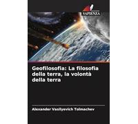 Geofilosofia: La filosofia della terra, la volontà della terra