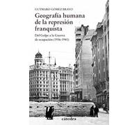 Geografía humana de la represión franquista : del golpe a la guerra de ocupación, 1936-1941