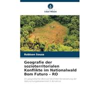 Geografie der sozioterritorialen Konflikte im Nationalwald Bom Futuro - RO: Ein geografischer Blick auf die Entterritorialisierung der Naturschutzgebietseinheit in Rondônia