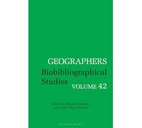 Geographers: Biobibliographical Studies, Volume 42