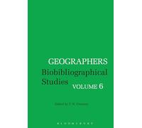 Geographers: Biobibliographical Studies, Volume 6