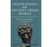 Geographers of the Ancient Greek World: Volume 1: Selected Texts in Translation