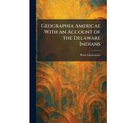 Geographia Americae With an Account of the Delaware Indians