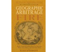 Geographic Arbitrage FIRE: Build Financial Independence by Choosing Where Your Money and Life Work Better (The Financial Independence Roadmap)