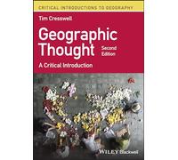 Geographic Thought: A Critical Introduction (Critical Introductions to Geography)