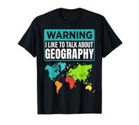 Geographic Warning I Like to Talk About Geography T-Shirt