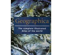 Geographica: The Complete Illustrated Atlas of the World
