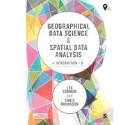 Geographical Data Science and Spatial Data Analysis: An Introduction in R (Spatial Analytics and GIS)