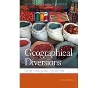 Geographical Diversions: Tibetan Trade, Global Transactions (Geographies of Justice and Social Transformation): 18
