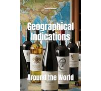 Geographical Indications: Around the World (Wines of the World)