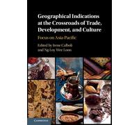 Geographical Indications at the Crossroads of Trade, Development, and Culture : Focus on Asia-Pacific