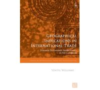 Geographical Indications in International Trade: Towards Sustainable Development in the Caribbean (Studies in International Trade and Investment Law)