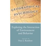 Geographical Psychology : Exploring the Interaction of Environment and Behavior