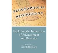Geographical Psychology: Exploring the Interaction of Environment and Behavior