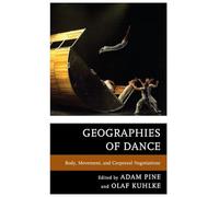 Geographies of Dance: Body, Movement, and Corporeal Negotiations