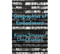 Geographies of Embodiment: Critical Phenomenology and the World of Strangers: 1 (Society and Space)