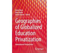 Geographies of Globalized Education Privatization: International Perspectives
