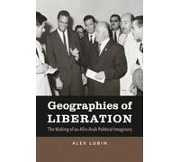 Geographies of Liberation: The Making of an Afro-Arab Political Imaginary (The John Hope Franklin Series in African American History and Culture)