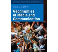 Geographies of Media and Communication: A Critical Introduction: 3 (Critical Introductions to Geography)
