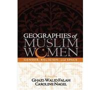 Geographies of Muslim Women: Gender, Religion, and Space