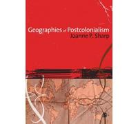 Geographies of Postcolonialism: Spaces of Power and Representation