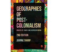 Geographies of Postcolonialism: Spaces of Power and Representation
