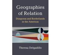 Geographies of Relation: Diasporas and Borderlands in the Americas