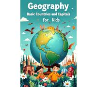 Geography Basic Countries and Capitals for Kids: Learn Every Country, Capital City, Continent and Flag Around the World (Geography Book For Kids)