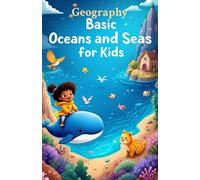 Geography Basic Oceans and Seas for Kids: Five Oceans Named Seas Bodies of Water Facts for Ages 6 to 10 Elementary Students (Geography Book For Kids)