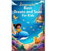 Geography Basic Oceans and Seas for Kids: Five Oceans Named Seas Bodies of Water Facts for Ages 6 to 10 Elementary Students (Geography Book For Kids)