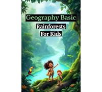 Geography Basic Rainforests for Kids: Amazon Ecosystem Animals Plants Layers Conservation Facts Ages 8 12 (Geography Book For Kids)
