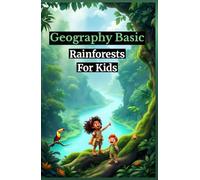 Geography Basic Rainforests for Kids: Amazon Ecosystem Animals Plants Layers Conservation Facts Ages 8 12 (Geography Book For Kids)