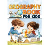 Geography book for kids: Discover our planet and travel across continents and countries around the world.