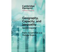 Geography, Capacity, and Inequality – Spatial Inequality – 1 (Elements in Political Economy)