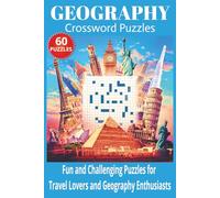 Geography Crossword Puzzles: 60 Challenging and Fun Crossword Puzzles Featuring the World’s Most Iconic Landmarks, Countries, Cities, and Natural ... Enthusiasts - 120 pages, Large Print