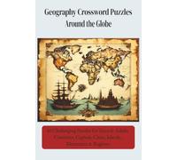 Geography Crossword Puzzles: Around the Globe: 60 Challenging Puzzles for Teens & Adults / Countries, Capitals, Cities, Islands, Mountains & Regions -6x9,123 pages/color interior