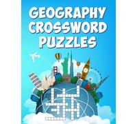 Geography Crossword Puzzles: Over 50 Themed Crossword Puzzles Exploring Capitals, Countries, Landmarks, Rivers, Cultures, and More for Adults and Intelligent Kids