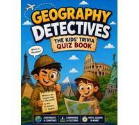 Geography Detectives - The Kids' Trivia Quiz Book: 200+ Multiple-Choice Questions to Solve the Secrets of the World - For Ages 8-12 (The Trivia Detectives Series)