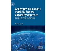 Geography Education's Potential and the Capability Approach: GeoCapabilities and Schools